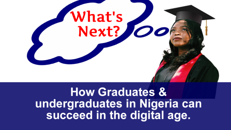 What every Nigerian graduate and undergraduate must know to succeed in the digital age