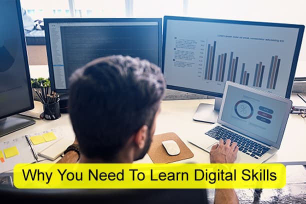 6 Reasons You Need to Learn Digital Skills.