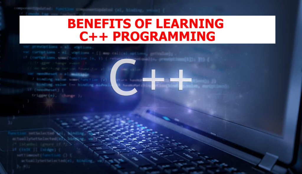 BENEFITS OF LEARNING C++ PROGRAMMING