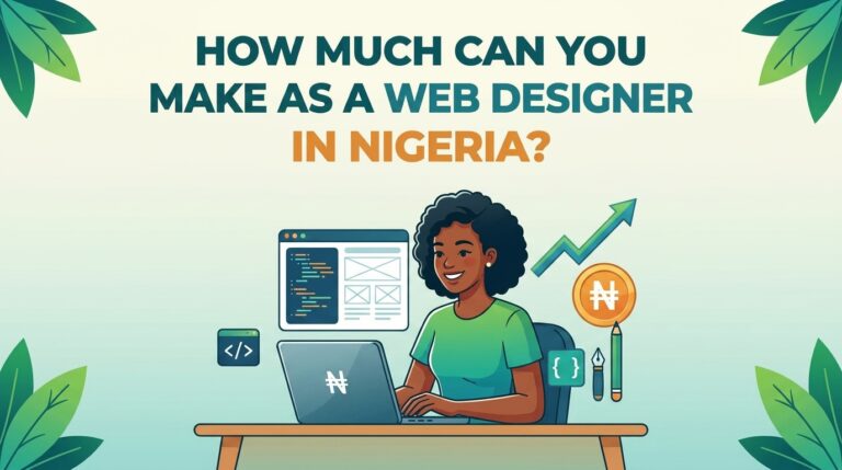 How Much Can You Make as a Web Designer in Nigeria?