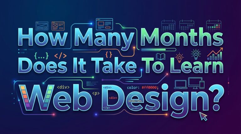 How Many Months Does It Take to Learn Web Design?