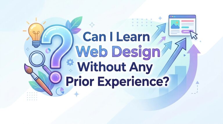 Can I Learn Web Design Without Any Prior Experience?